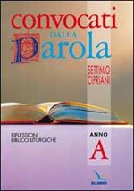 Convocati dalla parola. Riflessioni biblico-liturgiche. Anno A