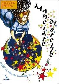 Manciate di stelle. Musical sulla vita di Maria Ss. - Ornella Taziani,Letizia Martinelli,Andrea Snoriguzzi - copertina