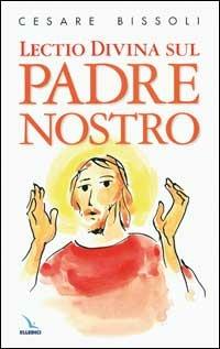 Lectio divina sul Padre nostro - Cesare Bissoli - copertina