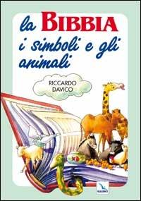 La Bibbia, i simboli e gli animali - Riccardo Davico - copertina
