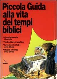 Piccola guida alla vita dei tempi biblici - Tim Dowley - copertina