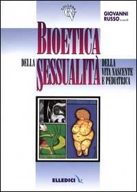 Bioetica della sessualità, della vita nascente e pediatrica - copertina