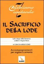 Il sacrificio della lode. Lodi e Vespri della Domenica e della Beata Vergine Maria. Accompagnamenti per organo o armonio