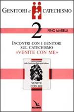 Genitori e catechismo. Vol. 2: Incontri con i genitori sul catechismo «Venite con me»