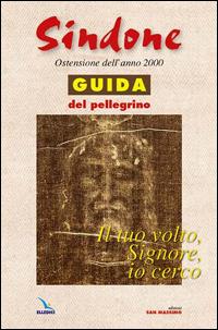 Il tuo volto, Signore, io cerco. Sindone. Ostensione dell'anno 2000. Guida del pellegrino - copertina