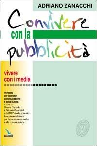 Convivere con la pubblicità. Percorsi per operatori dell'educazione e della cultura - Adriano Zanacchi - copertina