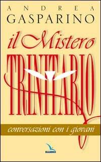 Il mistero trinitario. Conversazioni con i giovani - Andrea Gasparino - copertina