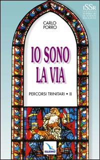 Percorsi trinitari. Vol. 2: Io sono la via - Carlo Porro - copertina