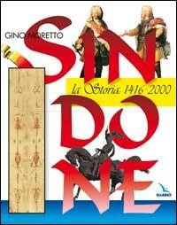 Sindone. La storia: 1416-2000 - Gino Moretto - copertina