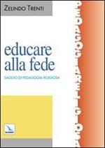 Educare alla fede. Saggio di pedagogia religiosa