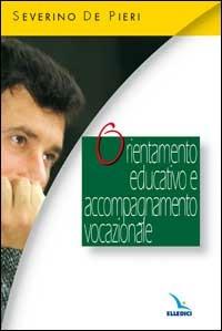 Orientamento educativo e accompagnamento vocazionale - Severino De Pieri - copertina