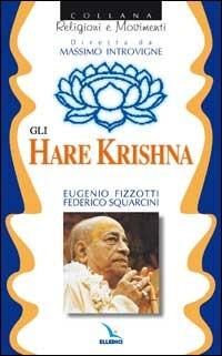 Gli Hare Krishna - Eugenio Fizzotti,Federico Squarcini,Federico Squarcini - copertina