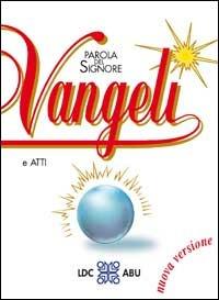 Parola del Signore. Vangeli e Atti degli Apostoli. Traduzione interconfessionale dal testo greco in lingua corrente - copertina