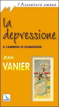 La depressione. Il cammino di guarigione - Jean Vanier - copertina