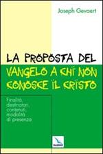 La proposta del vangelo a chi non conosce il Cristo. Finalità, destinatari, contenuti, modalità di presenza