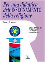 Per una didattica dell'insegnamento della religione. Orientamenti, proposte e materiali