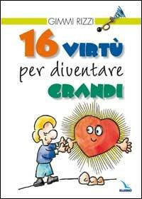 16 virtù per diventare grandi - Gimmi Rizzi - copertina