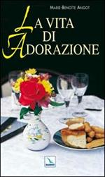 La vita di adorazione