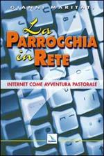 La parrocchia in rete. Internet come avventura pastorale