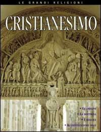 Cristianesimo. Le origini, le idee fondamentali, i credenti, il cristianesimo oggi - Mary Martell Hazel - copertina
