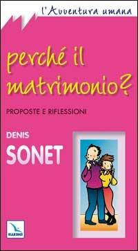 Perché il matrimonio? Proposte e riflessioni - Denis Sonet - copertina