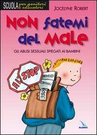 Non fatemi del male. Gli abusi sessuali spiegati ai bambini - Jocelyne Robert - copertina