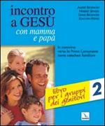 Incontro a Gesù con mamma e papà. In cammino verso la prima comunione come catechesi familiare. Vol. 2: Libro per i gruppi dei genitori