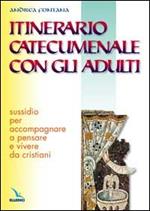 Itinerario catecumenale con gli adulti. Sussidio per accompagnare a pensare e vivere da cristiani