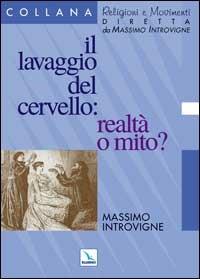 Il lavaggio del cervello: realtà o mito? - Massimo Introvigne - copertina