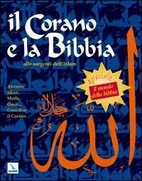Il Corano e la Bibbia. Alle sorgenti dell'Islam - copertina