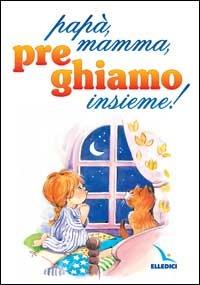 Papà, mamma, preghiamo insieme! - Bruno Ferrero - copertina