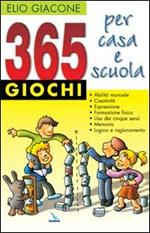 365 giochi per casa e scuola. Abilità manuale, creatività, espressione, formazione fisica, cinque sensi, memoria e logica