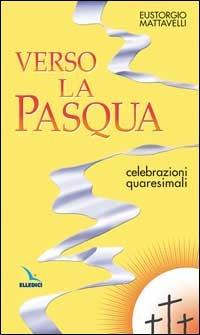 Verso la Pasqua - Eustorgio Mattavelli - copertina