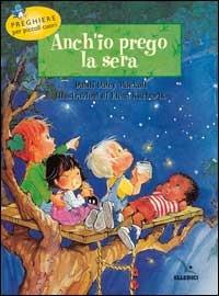 Anch'io prego la sera. Preghiere per piccoli cuori - Elena Kucharik - copertina