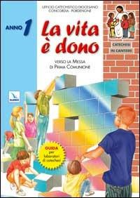 Catechesi in cantiere. Vol. 1: La vita è dono. Guida per laboratori di catechesi - copertina