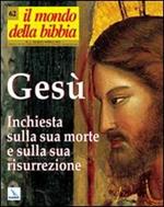 Il mondo della Bibbia (2002). Vol. 2: Gesù. Inchiesta sulla sua morte e sulla sua Risurrezione