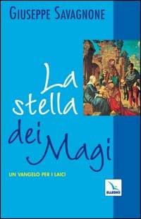 La stella dei Magi. Un vangelo per i laici - Giuseppe Savagnone - copertina