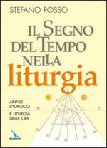 Il segno del tempo nella liturgia. Anno liturgico e liturgia delle ore