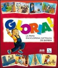 Gloria! La prima enciclopedia cattolica dei bambini - Christine Pedotti - copertina