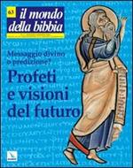 Il mondo della Bibbia (2002). Vol. 3: Profeti e visioni del futuro. Messaggio divino o predizione