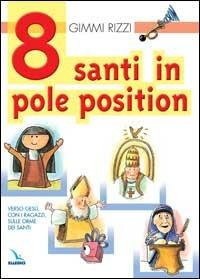 8 santi in pole position. Verso Gesù, con i ragazzi, sulle orme dei santi - Gimmi Rizzi - copertina