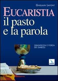 Eucaristia. Il pasto e la parola. Grandezza e forza dei simboli - Ghislain Lafont - copertina