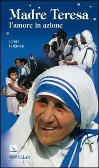 Madre Teresa. L'amore in azione - Lush Gjergji - copertina