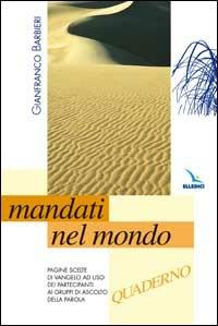 Mandati nel mondo. Pagine scelte di vangelo. Quaderno - Gianfranco Barbieri - copertina