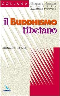 Il buddhismo tibetano - Donald S. jr. Lopez - copertina