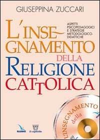 L'insegnamento della religione cattolica. Aspetti psicopedagogici e strategie metodologico-didattiche - Giuseppina Zuccari - copertina