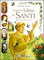 Il più bel libro dei santi. Dai tempi di Gesù ad oggi