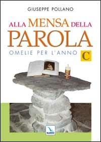 Alla mensa della parola. Anno «C» - Giuseppe Pollano - copertina