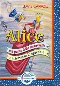 Alice nel paese delle meraviglie e attraverso lo specchio - Lewis Carroll - copertina