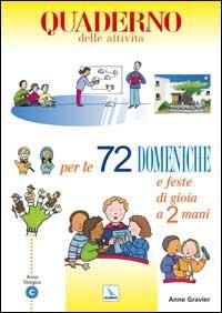 72 domeniche e feste di gioia a 2 mani. Anno «C». Attività, giochi, riflessioni per vivere il vangelo con bambini e ragazzi. Quaderno - Anne Gravier - copertina